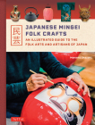 Japanese Mingei Folk Crafts: An Illustrated Guide to the Folk Arts and Artisans of Japan By Manami Okazaki Cover Image
