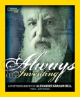 Always Inventing: A Photobiography of Alexander Graham Bell (Photobiographies) By Tom Matthews Cover Image