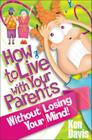 How to Live with Your Parents Without Losing Your Mind By Ken Davis Cover Image