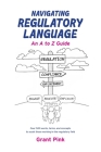 Navigating Regulatory Language: An A to Z Guide By Grant Pink Cover Image