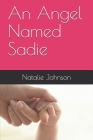 An Angel Named Sadie By Natalie Michelle Johnson Cover Image