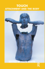 Touch: Attachment and the Body By Kate White Cover Image
