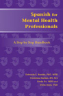 Spanish for Mental Health Professionals: A Step by Step Handbook [With CDROM] (Paso a Paso Series for Health-Care Professionals) Cover Image