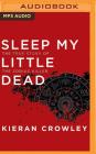 Sleep My Little Dead: The True Story of the Zodiac Killer By Kieran Crowley, Danny Campbell (Read by) Cover Image