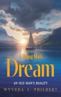 A Young Man's Dream: An Old Man's Reality By Wyveda I. Philbert Cover Image