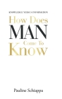How Does Man Come to Know By Pauline Schiappa Cover Image