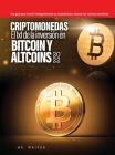 Criptomonedas El 1x1 de la inversión en Bitcoin y Altcoins 2022: Una guía para invertir inteligentemente en criptodivisas y obtener los máximos benefi Cover Image