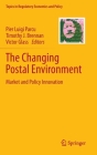 The Changing Postal Environment: Market and Policy Innovation (Topics in Regulatory Economics and Policy) By Pier Luigi Parcu (Editor), Timothy J. Brennan (Editor), Victor Glass (Editor) Cover Image