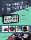 Compendium of Automatic Morse Code By Ed Goss Cover Image