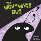 The Nightmare Bug By Hillary Daecher, Angie Hohenadel (Illustrator) Cover Image