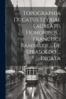 Topographia Ducatus Styriae Laureatis Honoribus .. Francisci Rambaldi ... De Strasoldo ... Dicata Cover Image