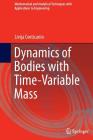 Dynamics of Bodies with Time-Variable Mass (Mathematical and Analytical Techniques with Applications to) By Livija Cveticanin Cover Image