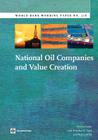 National Oil Companies and Value Creation (World Bank Working Papers #217) By Silvana Tordo, Brandon S. Tracy, Noora Arfaa Cover Image