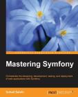 Mastering Symfony By Sohail Salehi Cover Image