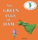 No Green Eggs Or Ham: Valen The Vegan Dinosaur Presents a Vegan Parody By Flora Lee Cover Image