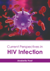 Current Perspectives in HIV Infection By Anabella Frost (Editor) Cover Image