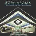 Bowlarama!: The Architecture of Mid-Century Bowling By Chris Nichols Cover Image