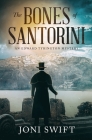 The Bones of Santorini By Joni Swift Cover Image
