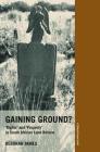 Gaining Ground?: Rights and Property in South African Land Reform By Deborah James Cover Image