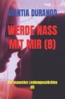 Werde Nass Mit Mir (8): Die nassesten Lesbengeschichten (8) Cover Image