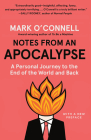 Notes from an Apocalypse: A Personal Journey to the End of the World and Back By Mark O'Connell Cover Image