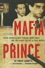 Mafia Prince: Inside America's Most Violent Crime Family and the Bloody Fall of La Cosa Nostra By Phil Leonetti, Scott Burnstein (With), Christopher Graziano (With) Cover Image