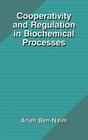 Cooperativity and Regulation in Biochemical Processes By Arieh Y. Ben-Naim Cover Image