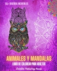Animales y mandalas - Libro de colorear para adultos 55+ diseños únicos de animales y mandalas relajantes: Libro para potenciar tu mente artística y p Cover Image