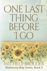 One Last Thing Before I Go (Hideaway Bay Book 5) By Michele Brouder, Jessica Peirce (Editor) Cover Image