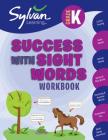 Kindergarten Success with Sight Words Workbook: Letter Tracing, Color Words, Animal Words, Action and Play Words,  Counting and Number Words, Vocabulary Fun, Word Hunts, and More (Sylvan Language Arts Workbooks) By Sylvan Learning Cover Image