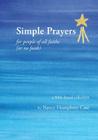 Simple Prayers for people of all faiths (or no faith): a Bible-based collection By Nancy Humphrey Case Cover Image