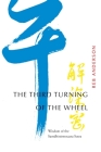 The Third Turning of the Wheel: Wisdom of the Samdhinirmocana Sutra By Reb Anderson, James William Coleman (Foreword by) Cover Image