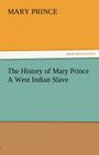 The History of Mary Prince a West Indian Slave Cover Image