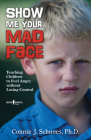 Show Me Your Mad Face: Teaching Children to Feel Angry Without Losing Control Cover Image