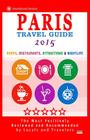 Paris Travel Guide 2015: Shops, Restaurants, Attractions & Nightlife in Paris, France (City Travel Guide 2015) By Patrick Tierney Cover Image