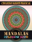 Creative Haven Magical Mandalas Coloring Book: Big Mandala Coloring Book for Adults 101 Images Stress Management Coloring Book For Relaxation, Meditat Cover Image