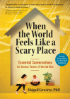 When the World Feels Like a Scary Place: Essential Conversations for Anxious Parents and Worried Kids Cover Image