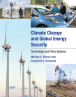 Climate Change and Global Energy Security: Technology and Policy Options By Marilyn A. Brown, Benjamin K. Sovacool Cover Image