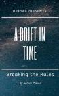 A Drift in Time: Breaking the Rules By Satvik Prasad Cover Image