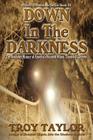 Down in the Darkness By Troy Taylor Cover Image