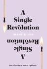 A Single Revolution: Don't look for a match. Light one. Cover Image