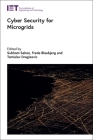 Cyber Security for Microgrids (Energy Engineering) By Subham Sahoo (Editor), Frede Blaabjerg (Editor), Tomislav Dragicevic (Editor) Cover Image