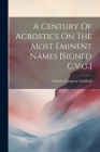 A Century Of Acrostics On The Most Eminent Names [signed C.v.g.] Cover Image