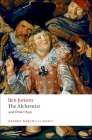 The Alchemist and Other Plays: Volpone, or the Fox; Epicene, or the Silent Woman; The Alchemist; Bartholomew Fair (Oxford World's Classics) By Ben Jonson, Gordon Campbell (Editor) Cover Image