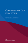 Competition Law in Austria By Viktoria H. S. E. Robertson Cover Image