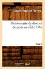 Dictionnaire de Droit Et de Pratique. Tome 2 (Éd.1758) (Sciences Sociales) Cover Image