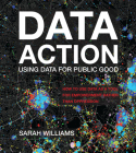 Data Action: Using Data for Public Good By Sarah Williams Cover Image