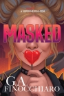 Masked: A Super [Villain] Herom-com By G. a. Finocchiaro Cover Image
