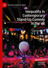 Inequality in Contemporary Stand-Up Comedy in the UK (Palgrave Studies in Comedy) Cover Image