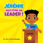 Jérémie Veut Être Un Leader: Livre illustré pour enfants Cover Image
